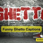 Funny Ghetto Captions