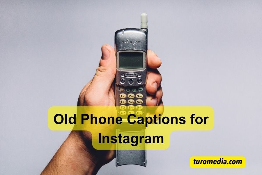Old phone Captions for Instagram