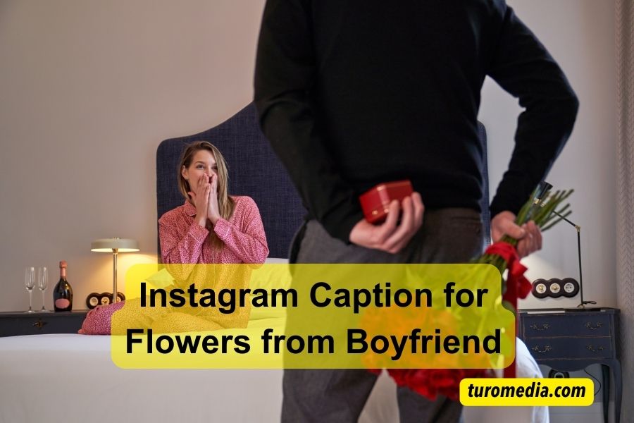 Instagram Caption for Flowers from Boyfriend