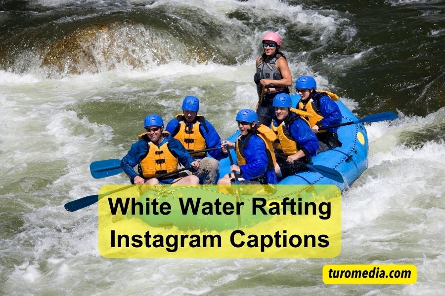 White Water Rafting Instagram Captions