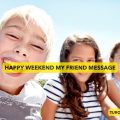 Happy Weekend My Friend Message